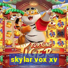 skylar vox xv